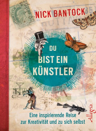  - Du bist ein Künstler: Eine inspirierende Reise zur Kreativität und zu sich selbst