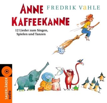 Vahle , Frederik - Anne Kaffeekanne. CD: 12 Lieder zum Singen, Spielen und Tanzen