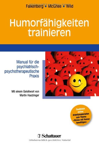  - Humorfähigkeiten trainieren: Manual für die psychiatrisch-psychotherapeutische Praxis - Mit einem Geleitwort von Martin Hautzinger