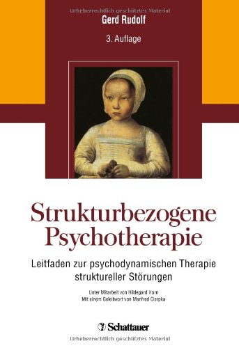  - Strukturbezogene Psychotherapie: Leitfaden zur psychodynamischen Therapie struktureller Störungen - Unter Mitarbeit von Hildegard Horn - Mit einem Geleitwort von Manfred Cierpka