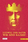  - Kaiser Maximilian I.: Der letzte Ritter und das höfische Turnier Begleitbuch zur Ausstellung vom 13.04.2014 bis 09.11.2014