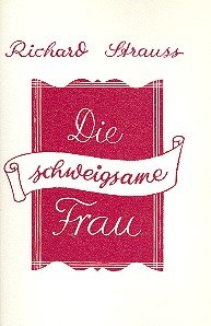  - Die schweigsame Frau: Komische Oper in drei Aufzügen frei nach Ben Jonson von Stefan Zweig. op. 80. Textbuch/Libretto.