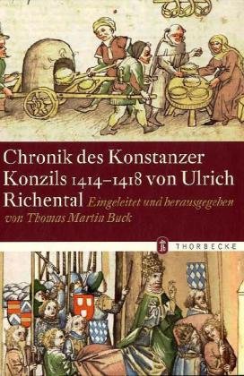  - Chronik des Konstanzer Konzils 1414-1418 von Ulrich Richental: Eingeleitet und Herausgegeben von Thomas Martin Buck