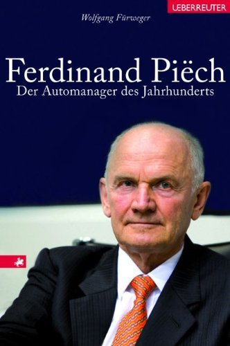  - Ferdinand Piech: Der Automanager des Jahrhunderts