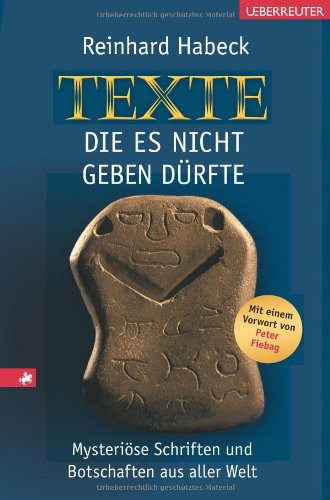  - Texte, die es nicht geben dürfte: Mysteriöse Schriften und Botschaften aus aller Welt