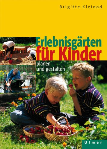  - Erlebnisgärten für Kinder.