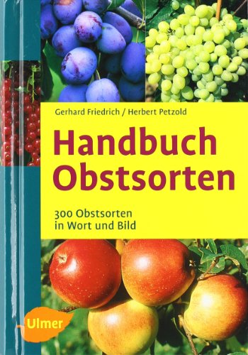  - Handbuch Obstsorten - 300 Obstsorten in Wort und Bild