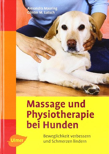  - Massage und Physiotherapie bei Hunden: Beweglichkeit verbessern und Schmerzen lindern