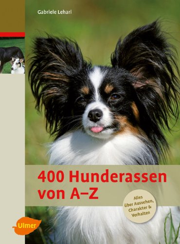  - 400 Hunderassen von A - Z: Alles über Aussehen, Charakter und Verhalten