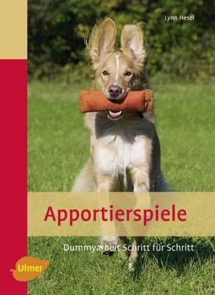  - Apportierspiele: Dummyarbeit Schritt für Schritt