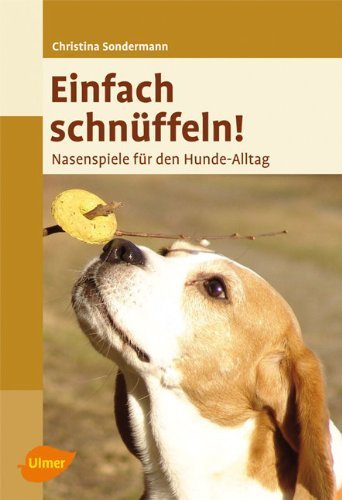  - Einfach schnüffeln! Nasenspiele für den Hundealltag