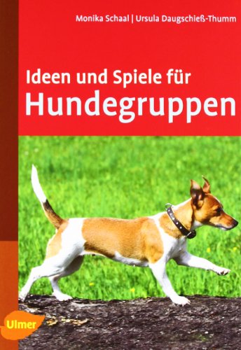  - Ideen und Spiele für Hundegruppen: Hundekurse sinnvol gestalten