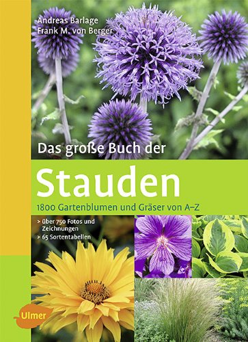  - Das große Buch der Stauden: 1800 Gartenblumen und Gräser von A-Z