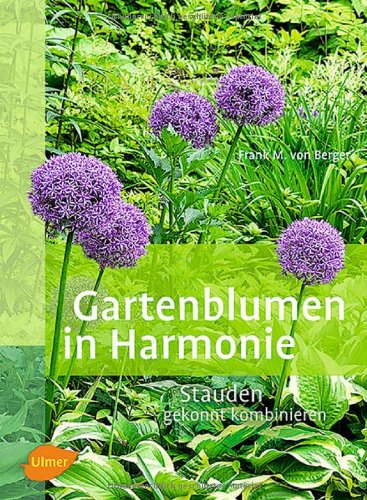  - Gartenblumen in Harmonie: Stauden gekonnt kombinieren