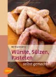  - Wurst & Terrinen selbst gemacht: Einfache Rezepte von Leberwurst bis Kalbspastete (GU einfach clever selbst gemacht)