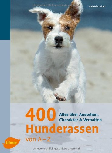  - 400 Hunderassen von A - Z: Alles über Aussehen, Charakter und Verhalten