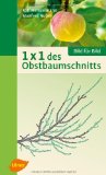  - Obstbaumschnitt in Bildern: Kernobst - Steinobst - Beerensträucher - Veredlung