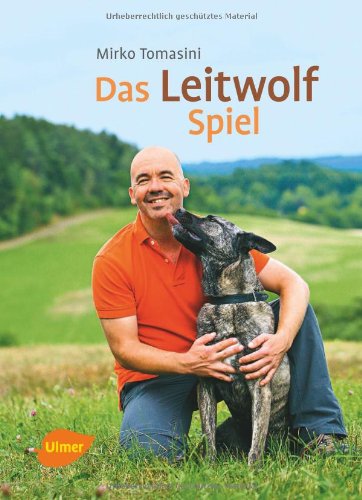  - Das Leitwolf-Spiel: Natürlich spielen mit Hunden