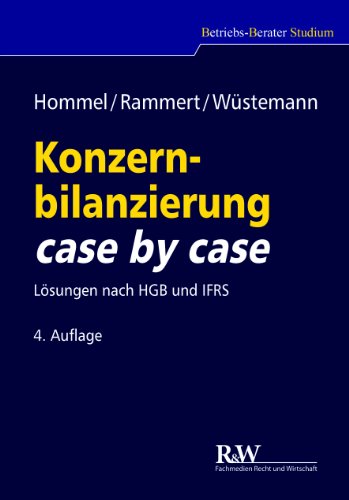  - Konzernbilanzierung case by case: Lösungen nach HGB und IFRS