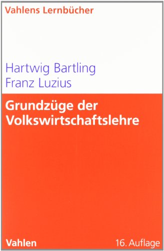  - Grundzüge der Volkswirtschaftslehre: Einführung in die Wirtschaftstheorie und Wirtschaftspolitik