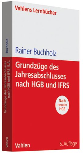  - Grundzüge des Jahresabschlusses nach HGB und IFRS: Mit Aufgaben und Lösungen