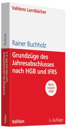  - Grundzüge des Jahresabschlusses nach HGB und IFRS: Mit Aufgaben und Lösungen