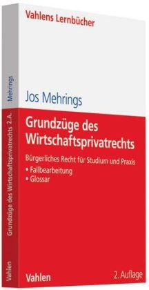  - Grundlagen des Wirtschaftsprivatrechts: Ein Lehrbuch insbesondere zum Bürgerlichen Recht