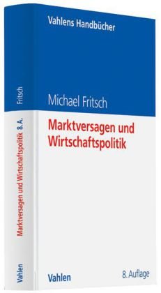  - Marktversagen und Wirtschaftspolitik: Mikroökonomische Grundlagen staatlichen Handelns