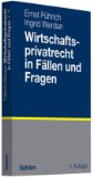  - Wirtschaftsprivatrecht: Basiswissen des Bürgerlichen Rechts und des Handels- und Gesellschaftsrechts für Wirtschaftswissenschaftler und Unternehmenspraxis