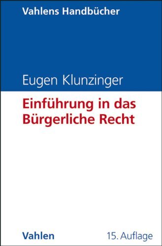  - Einführung in das Bürgerliche Recht: Grundkurs für Studierende der Rechts- und Wirtschaftswissenschaften