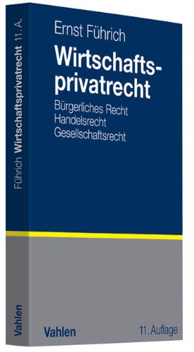  - Wirtschaftsprivatrecht: Bürgerliches Recht, Handelsrecht, Gesellschaftsrecht