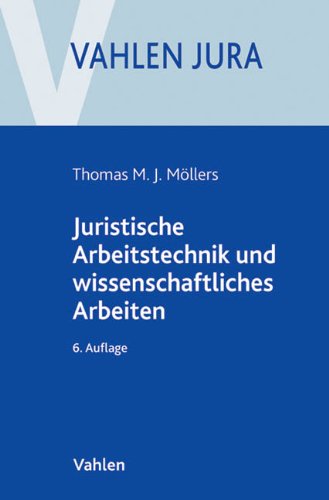  - Juristische Arbeitstechnik und wissenschaftliches Arbeiten: Klausur, Hausarbeit, Seminararbeit, Studienarbeit, Staatsexamen, Dissertation