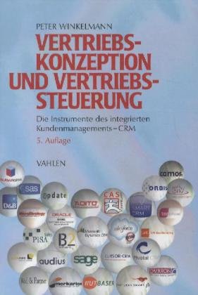  - Vertriebskonzeption und Vertriebssteuerung: Die Instrumente des integrierten Kundenmanagements (CRM)