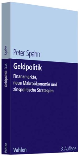  - Geldpolitik: Finanzmärkte, neue Makroökonomie und zinspolitische Strategien