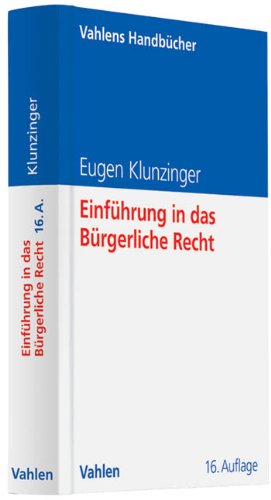  - Einführung in das Bürgerliche Recht: Grundkurs für Studierende der Rechts- und Wirtschaftswissenschaften