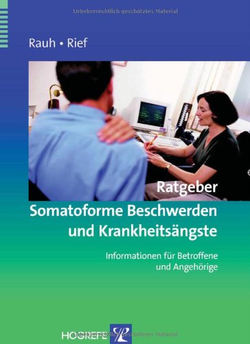  - Rauh: Ratgeber Somatoforme Beschwerden und Krankheitsängste: Informationen für Betroffene und Angehörige