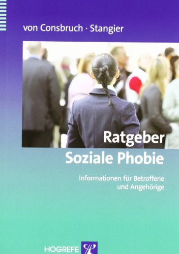  - Ratgeber Soziale Phobie: Informationen für Betroffene und Angehörige