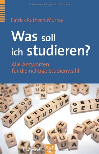  - Was soll ich studieren?: Alle Antworten für die richtige Studienwahl