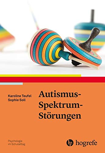 Teufel, Karoline, Soll, Sophie - Autismus-Spektrum-Störungen (Psychologie im Schulalltag)