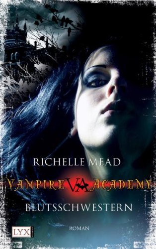 Mead, Richelle - Vampire Academy - Blutsschwestern