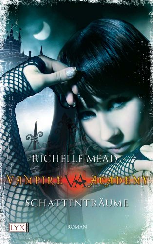 Mead, Richelle - Vampire Academy: Schattenträume