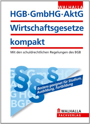  - HGB, GmbHG, AktG, Wirtschaftsgesetze kompakt: Mit den schuldrechtlichen Regelungen des BGB