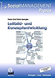  - Vision - Mission - Werte: Die Basis der Leitbild- und Strategieentwicklung (Beltz Weiterbildung)