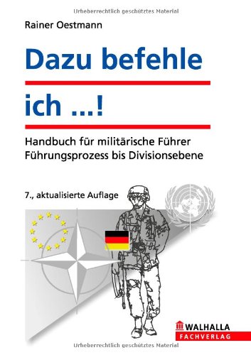  - Dazu befehle ich ...! inkl.E-Book: Handbuch für militärische Führer; Führungsprozess bis Divisionsebene