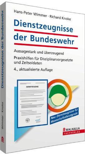  - Dienstzeugnisse der Bundeswehr: Aussagestark und überzeugend. Praxishilfen für Disziplinarvorgesetzte und Zeitsoldaten