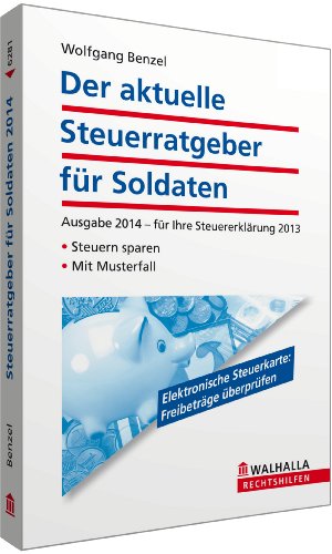  - Der aktuelle Steuerratgeber für Soldaten: Ausgabe 2014 - für Ihre Steuererklärung 2013; Steuern sparen; Mit Musterfall