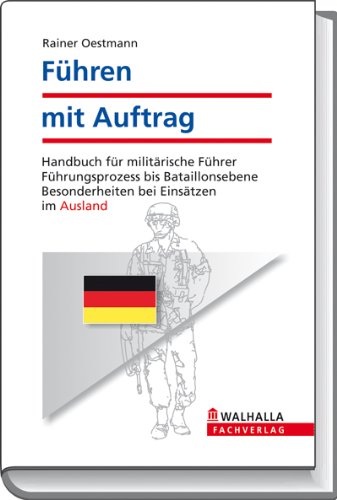  - Führen mit Auftrag: Handbuch für militärische Führer; Führungsprozess bis Bataillonsebene; Besonderheiten bei Einsätzen im Ausland