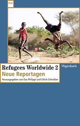  - Refugees Worldwide 2: Neue Reportagen (Wagenbachs andere Taschenbücher)