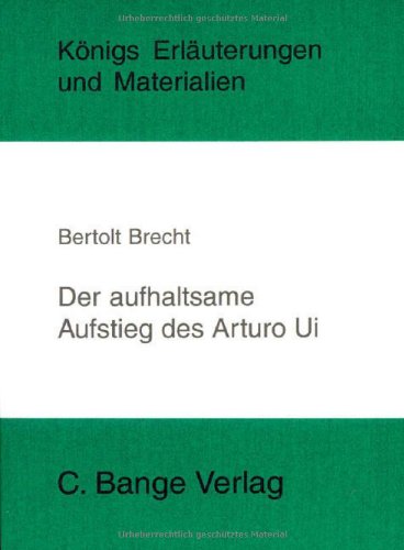  - Königs Erläuterungen und Materialien, Bd.398, Der aufhaltsame Aufstieg des Arturo Ui