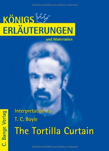  - Königs Erläuterungen und Materialien: Interpretation zu Boyle. The Tortilla Curtain: Lektüre- und Interpretationshilfe